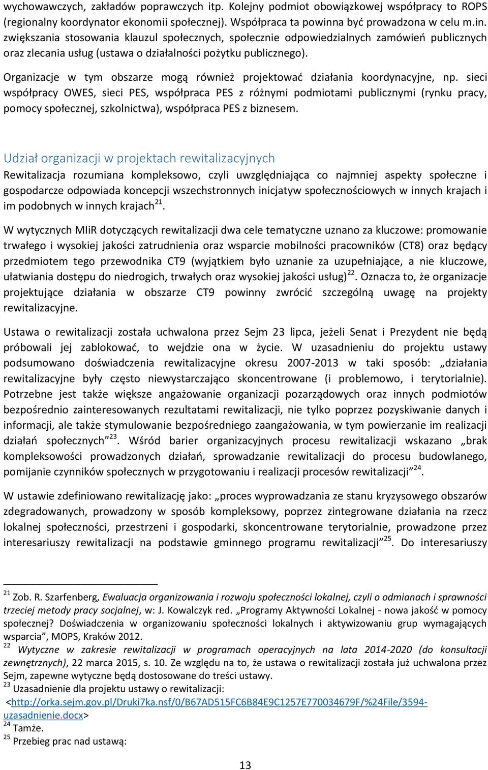 Organizacje w tym obszarze mogą również projektować działania koordynacyjne, np.