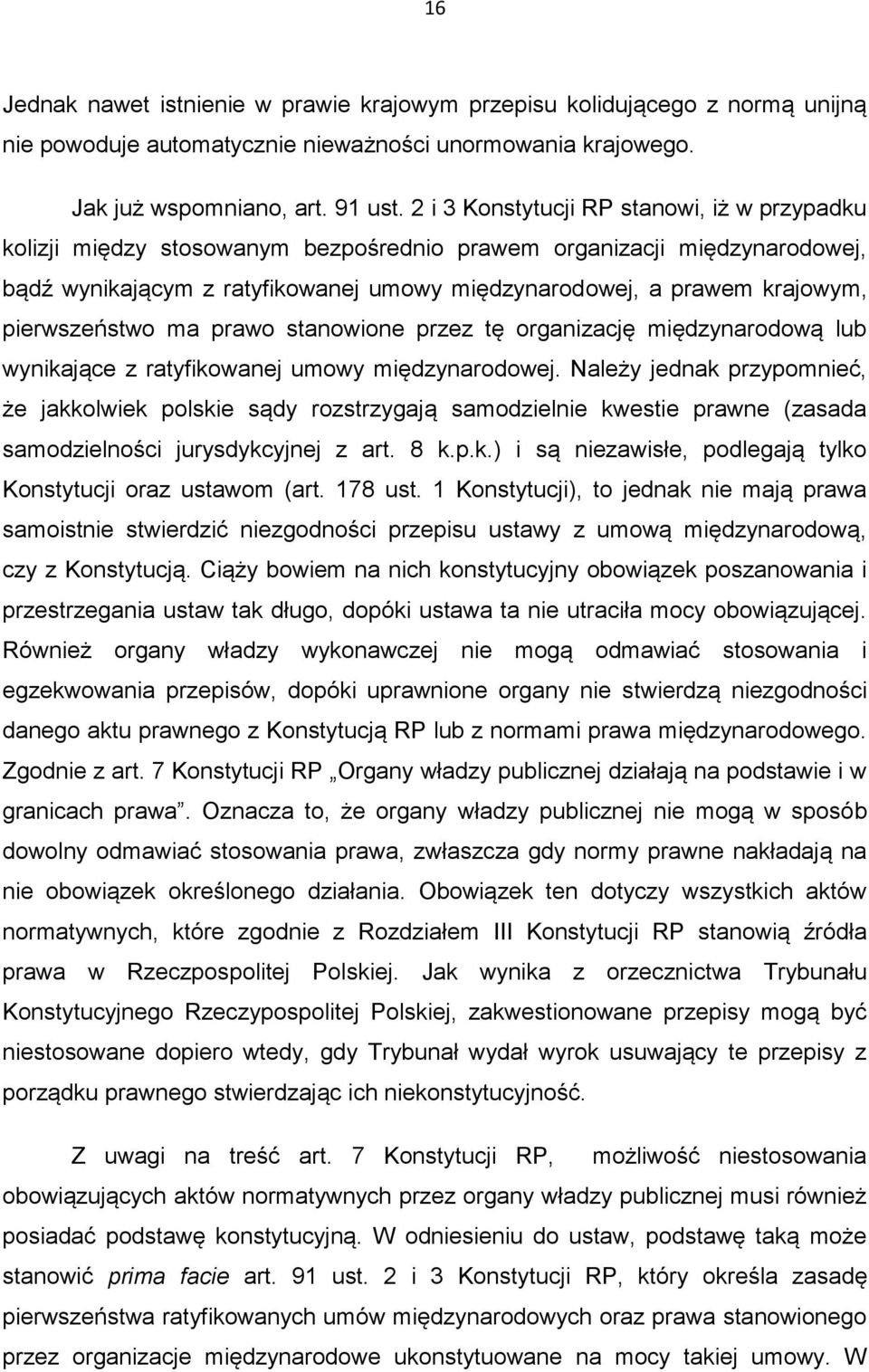 pierwszeństwo ma prawo stanowione przez tę organizację międzynarodową lub wynikające z ratyfikowanej umowy międzynarodowej.