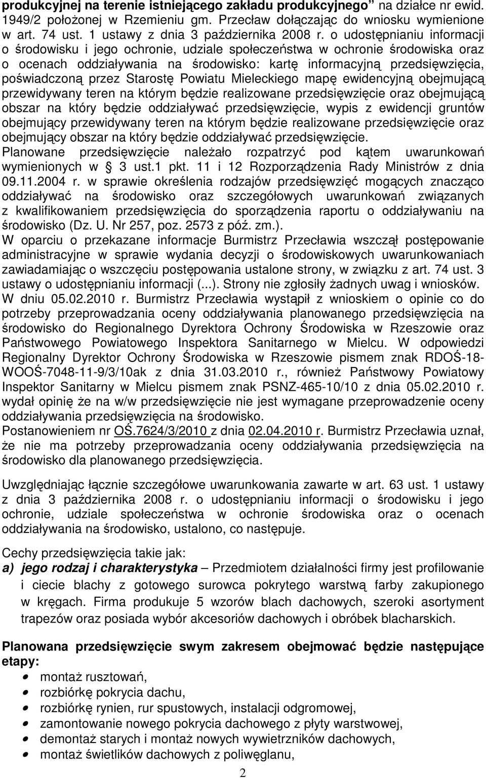 o udostępnianiu informacji o środowisku i jego ochronie, udziale społeczeństwa w ochronie środowiska oraz o ocenach oddziaływania na środowisko: kartę informacyjną przedsięwzięcia, poświadczoną przez