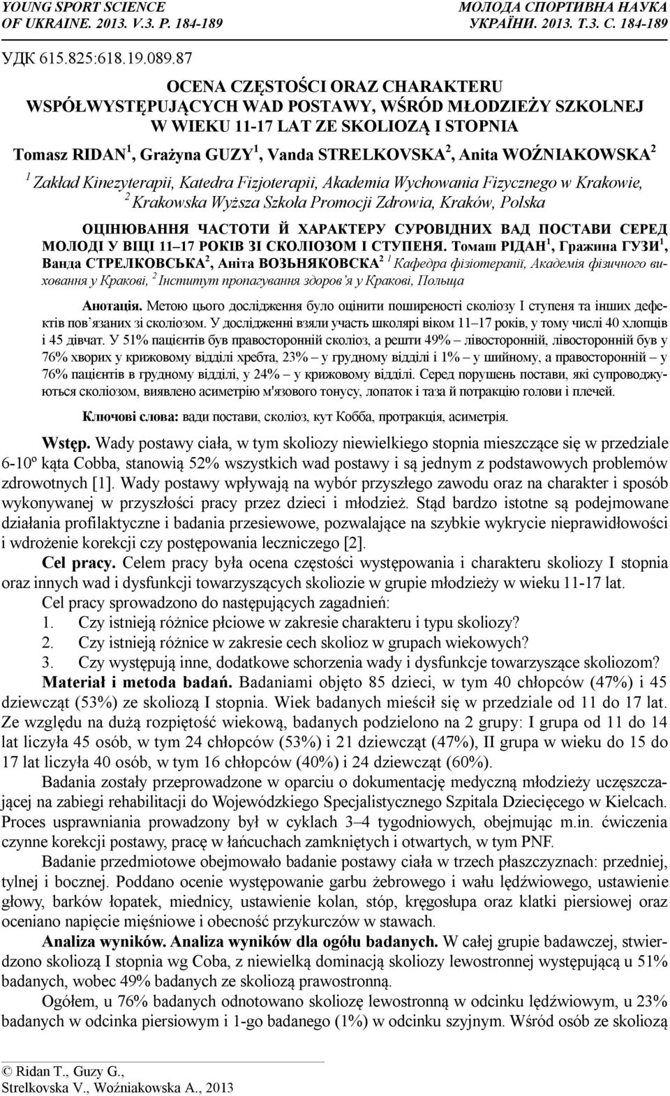 WOŹNIAKOWSKA 2 1 Zakład Kinezyterapii, Katedra Fizjoterapii, Akademia Wychowania Fizycznego w Krakowie, 2 Krakowska Wyższa Szkoła Promocji Zdrowia, Kraków, Polska ОЦІНЮВАННЯ ЧАСТОТИ Й ХАРАКТЕРУ