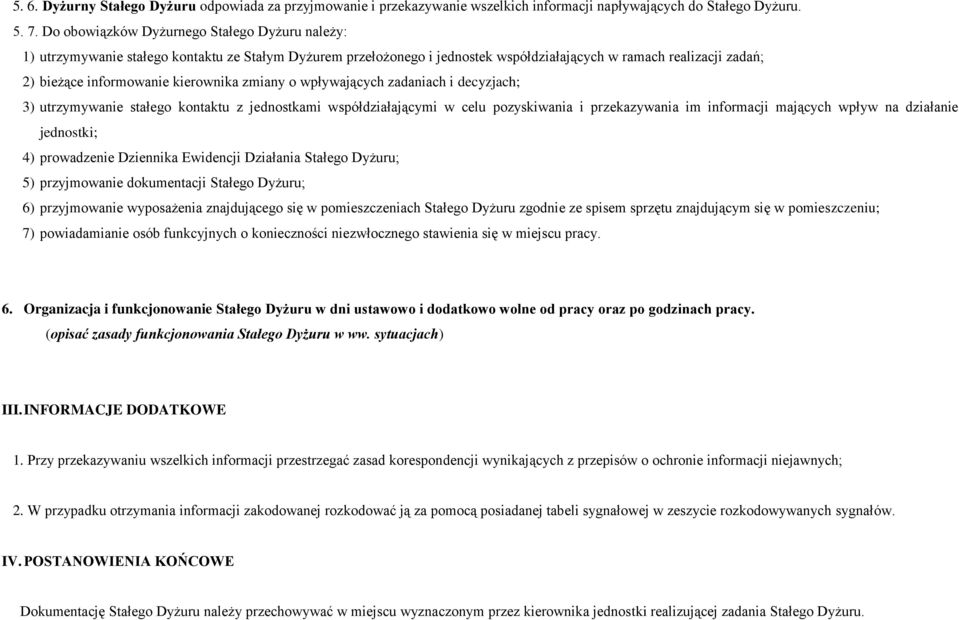 kierownika zmiany o wpływających zadaniach i decyzjach; 3) utrzymywanie stałego kontaktu z jednostkami współdziałającymi w celu pozyskiwania i przekazywania im informacji mających wpływ na działanie