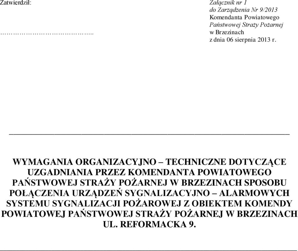 WYMAGANIA ORGANIZACYJNO TECHNICZNE DOTYCZĄCE UZGADNIANIA PRZEZ KOMENDANTA POWIATOWEGO PAŃSTWOWEJ STRAŻY