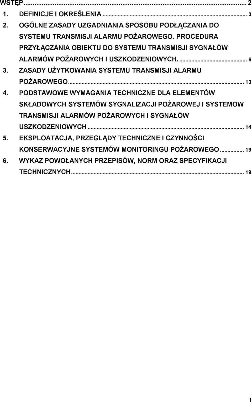 ZASADY UŻYTKOWANIA SYSTEMU TRANSMISJI ALARMU POŻAROWEGO... 13 4.