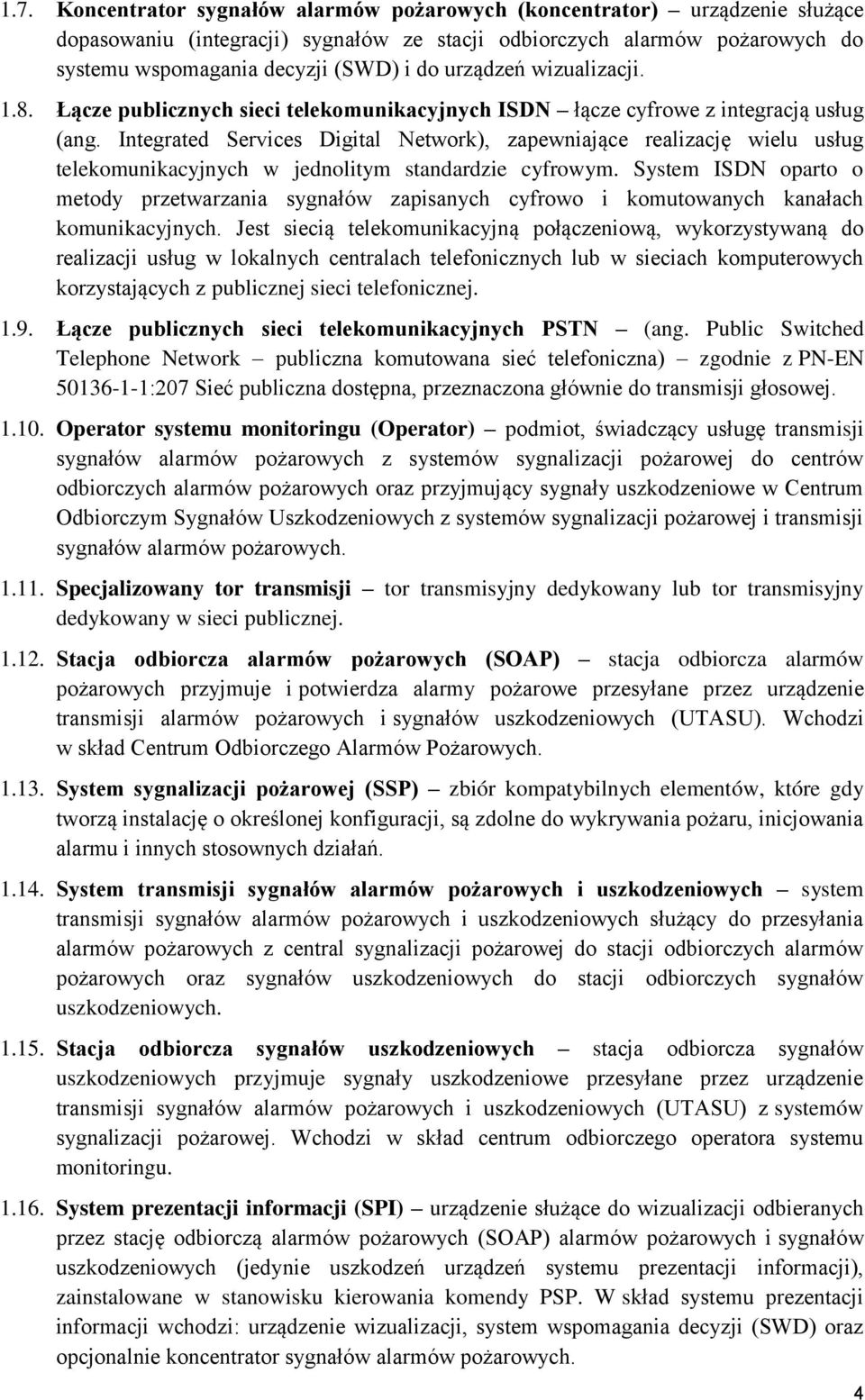 Integrated Services Digital Network), zapewniające realizację wielu usług telekomunikacyjnych w jednolitym standardzie cyfrowym.