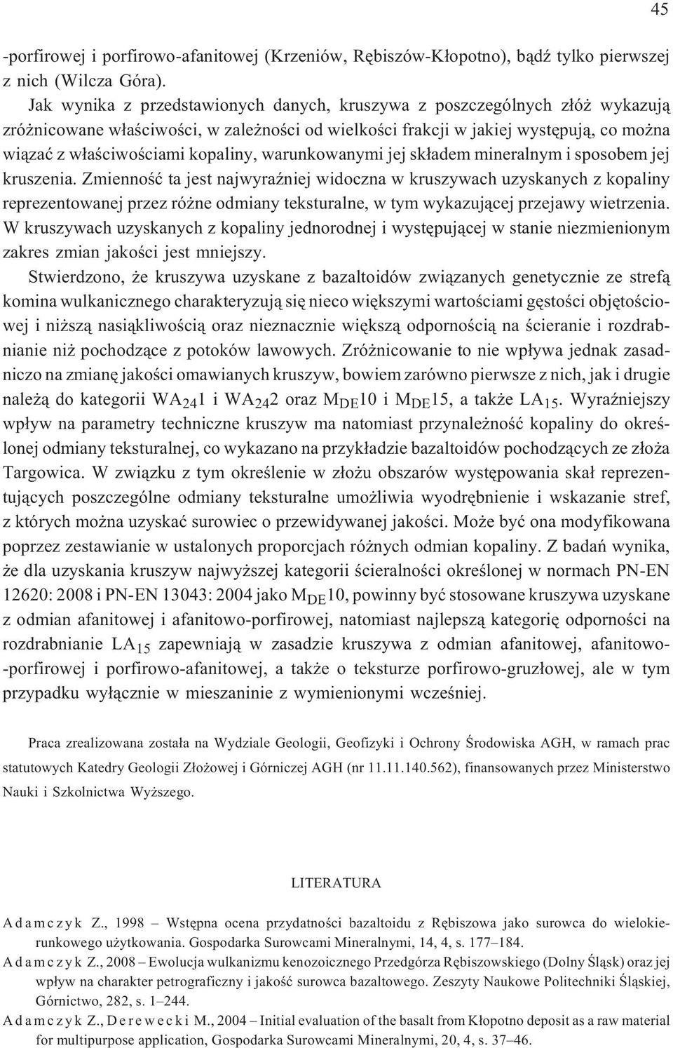 warunkowanymi jej sk³adem mineralnym i sposobem jej kruszenia.