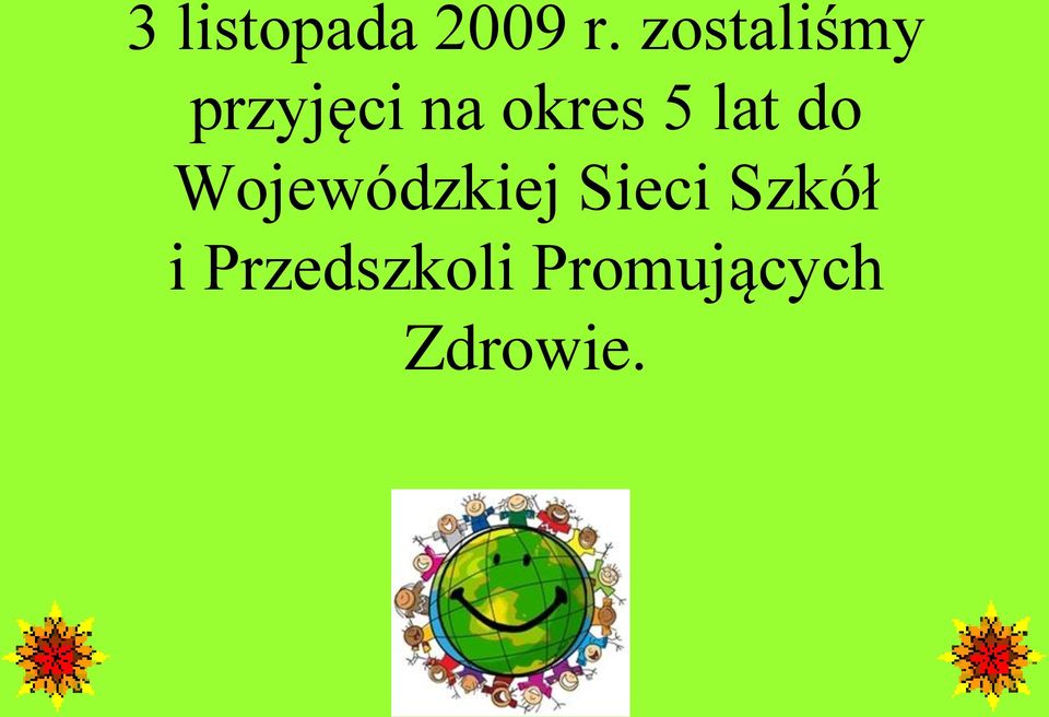 5 lat do Wojewódzkiej Sieci