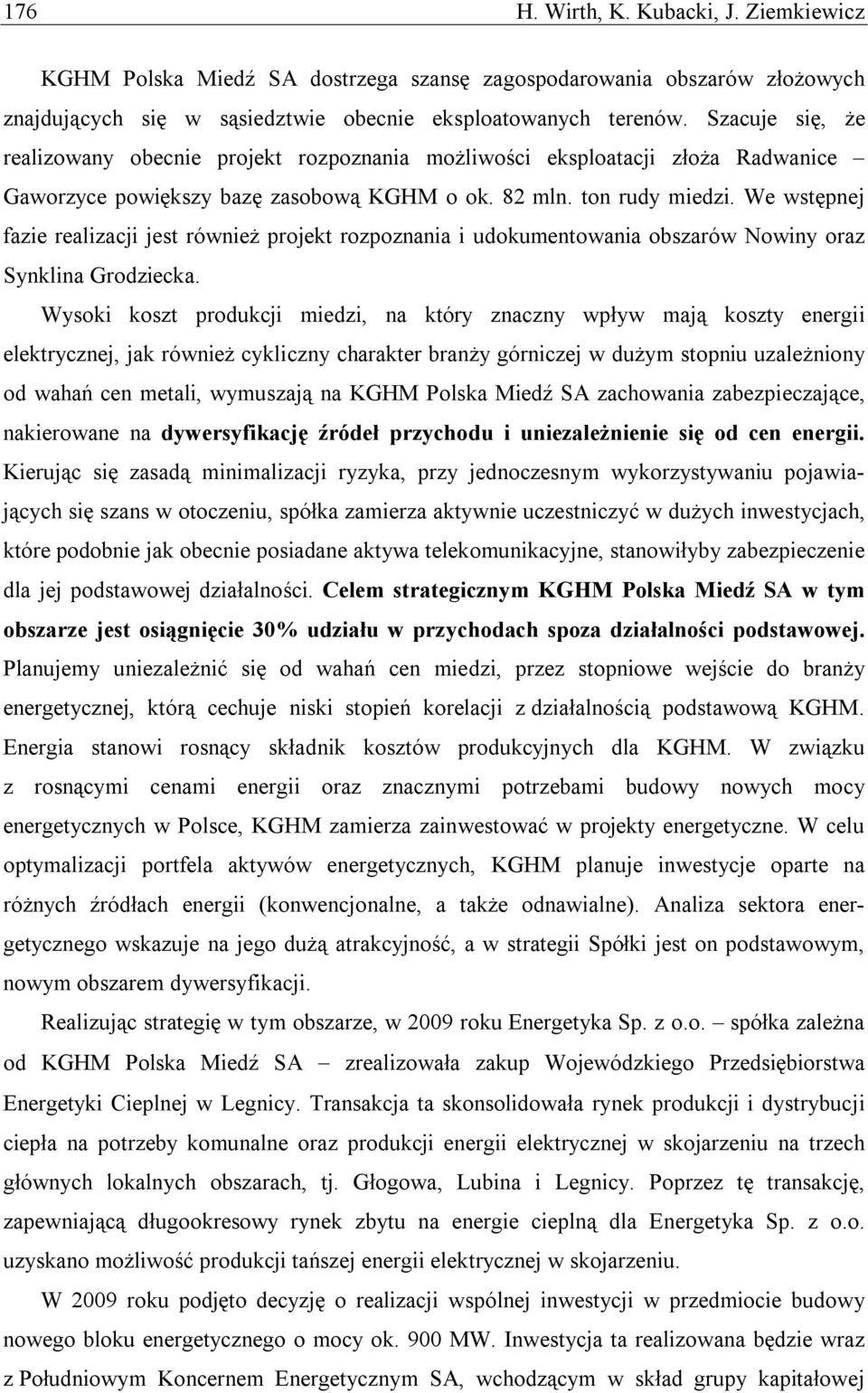 We wstępnej fazie realizacji jest również projekt rozpoznania i udokumentowania obszarów Nowiny oraz Synklina Grodziecka.