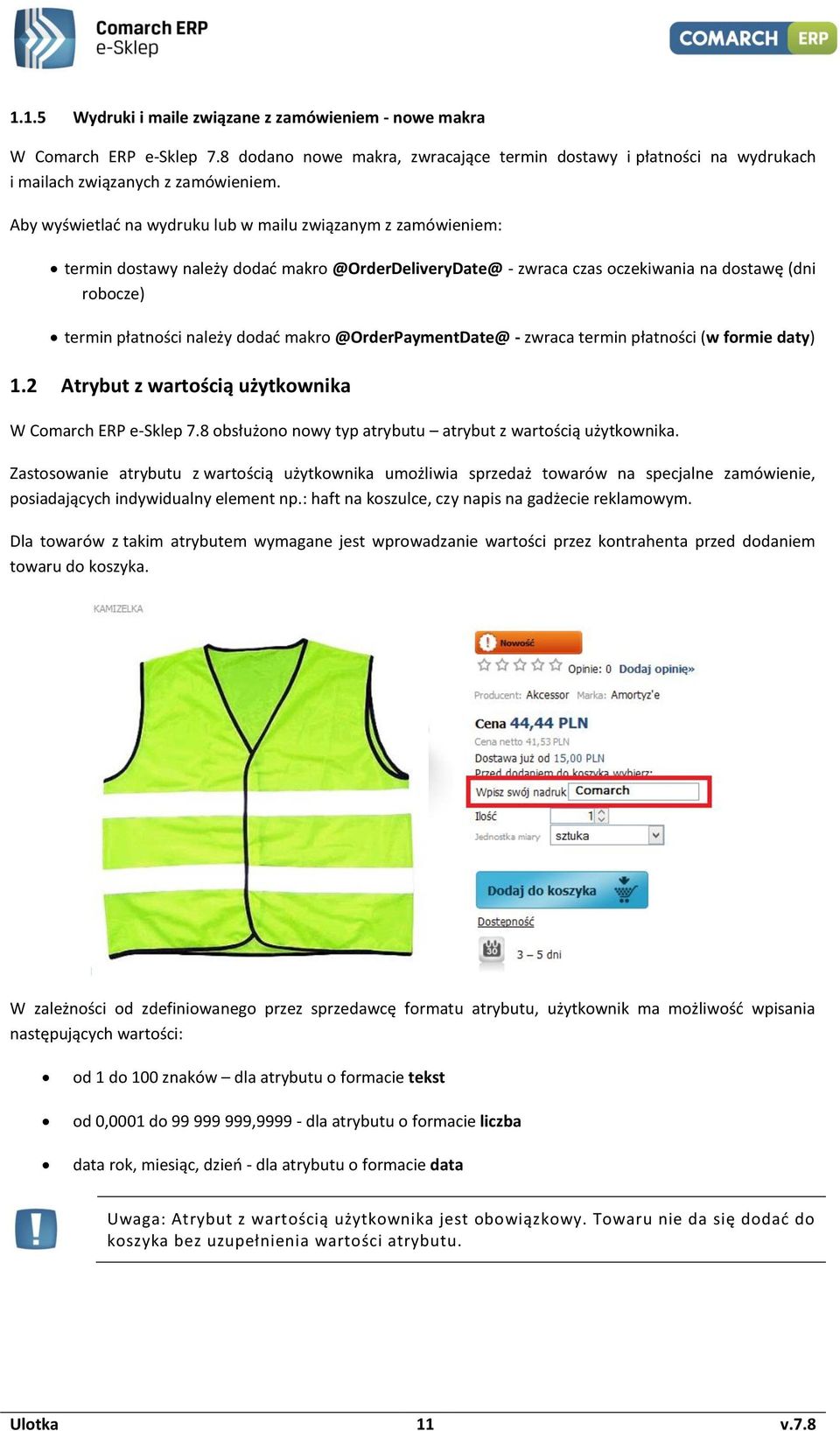 @OrderPaymentDate@ - zwraca termin płatnści (w frmie daty) 1.2 Atrybut z wartścią użytkwnika W Cmarch ERP e-sklep 7.8 bsłużn nwy typ atrybutu atrybut z wartścią użytkwnika.