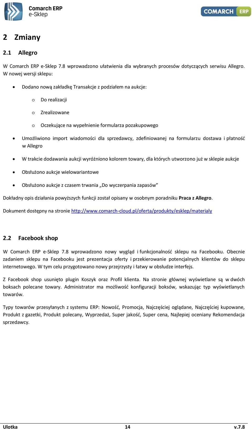 frmularzu dstawa i płatnść w Allegr W trakcie ddawania aukcji wyróżnin klrem twary, dla których utwrzn już w sklepie aukcje Obsłużn aukcje wielwariantwe Obsłużn aukcje z czasem trwania D wyczerpania