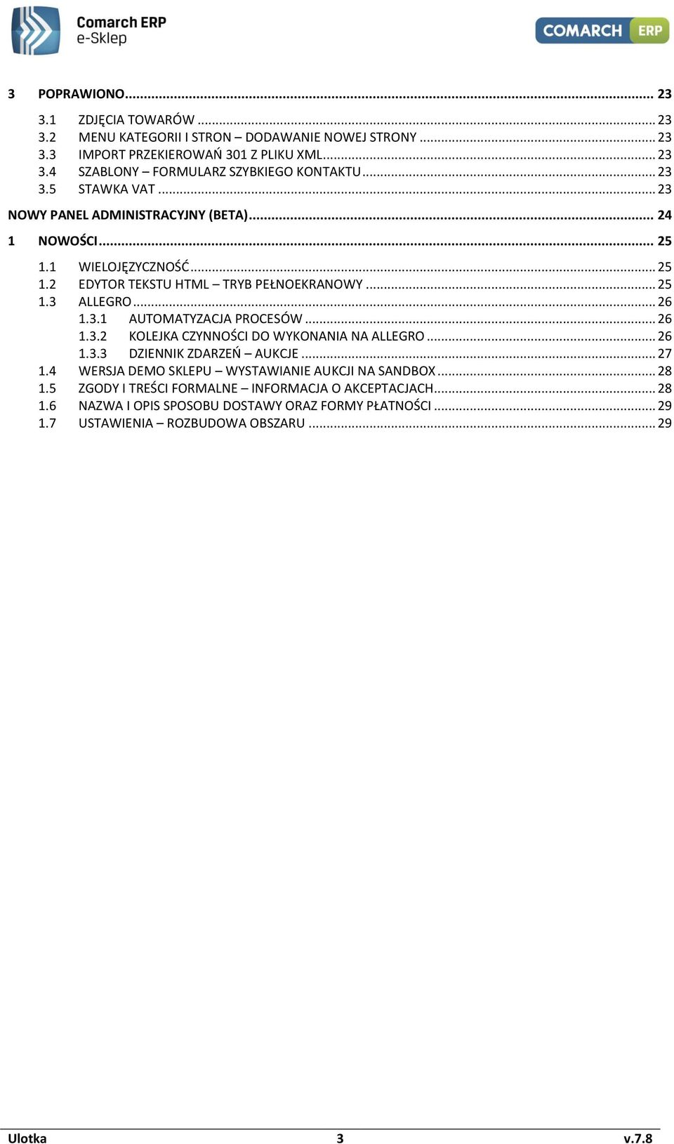 .. 26 1.3.2 KOLEJKA CZYNNOŚCI DO WYKONANIA NA ALLEGRO... 26 1.3.3 DZIENNIK ZDARZEŃ AUKCJE... 27 1.4 WERSJA DEMO SKLEPU WYSTAWIANIE AUKCJI NA SANDBOX... 28 1.