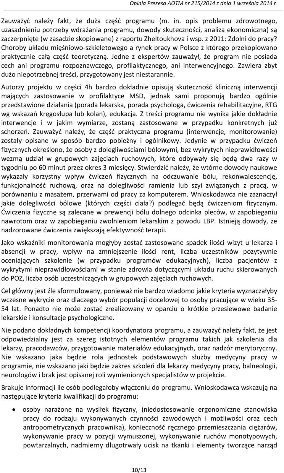 z 2011: Zdolni do pracy? Choroby układu mięśniowo-szkieletowego a rynek pracy w Polsce z którego przekopiowano praktycznie całą część teoretyczną.