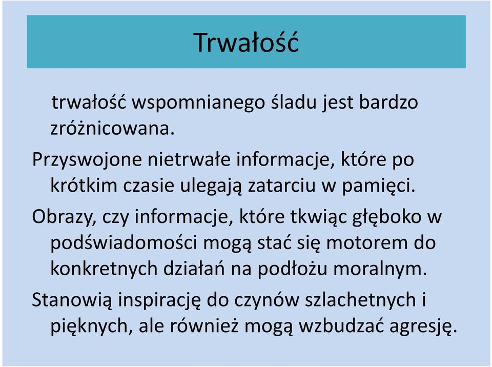 Obrazy, czy informacje, które tkwiąc głęboko w podświadomości mogą stać się motorem do