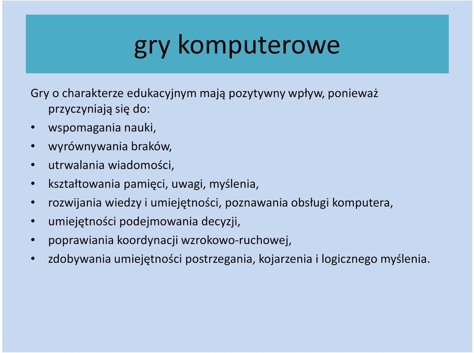 rozwijania wiedzy i umiejętności, poznawania obsługi komputera, umiejętności podejmowania decyzji,