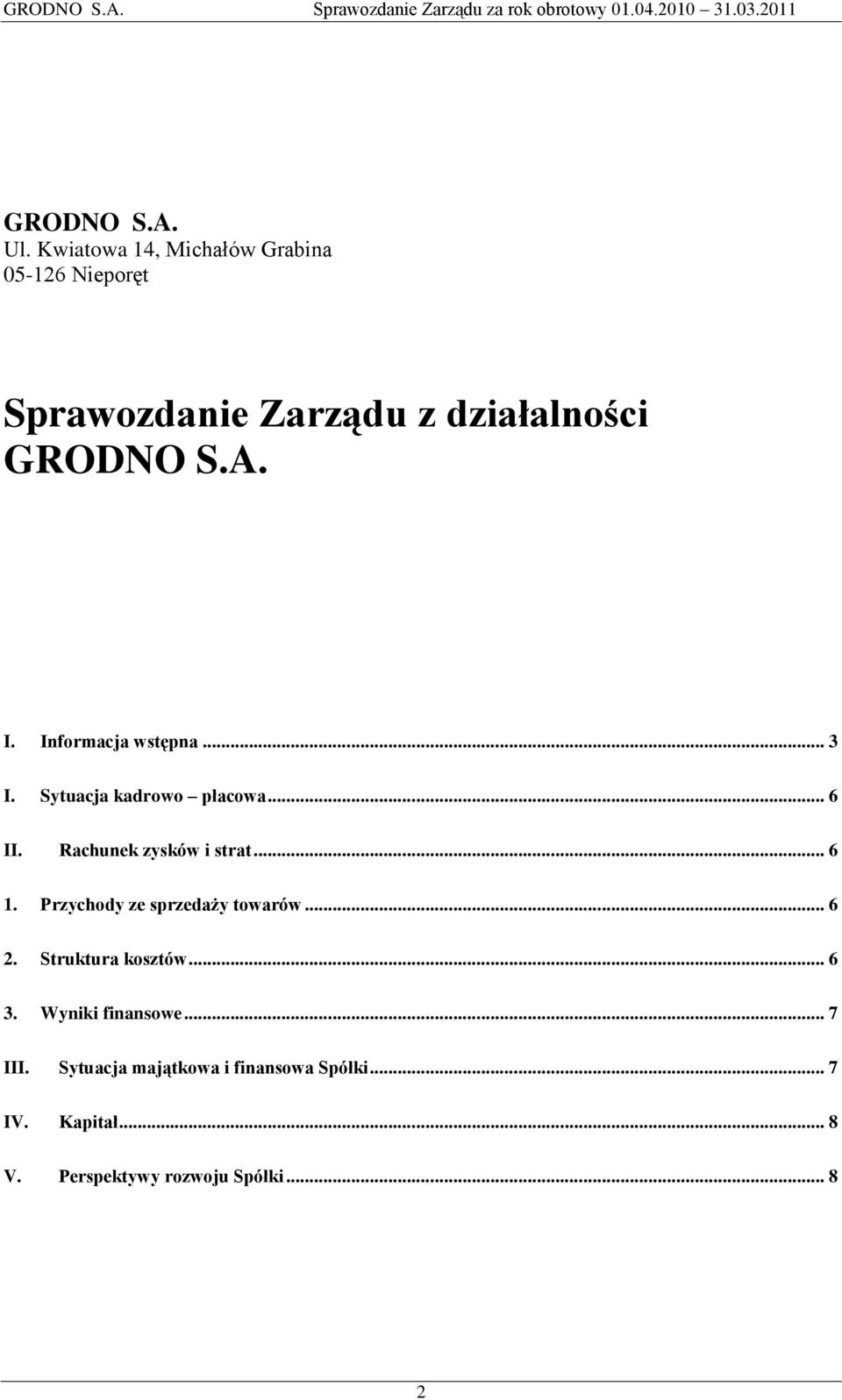 Informacja wstępna... 3 I. Sytuacja kadrowo płacowa... 6 II. Rachunek zysków i strat... 6 1.