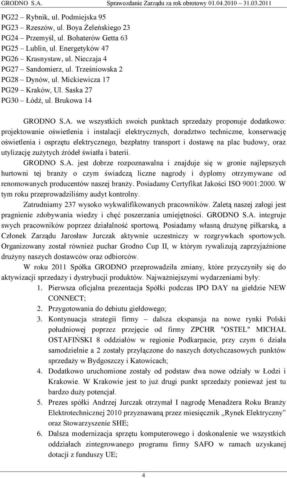 we wszystkich swoich punktach sprzedaży proponuje dodatkowo: projektowanie oświetlenia i instalacji elektrycznych, doradztwo techniczne, konserwację oświetlenia i osprzętu elektrycznego, bezpłatny