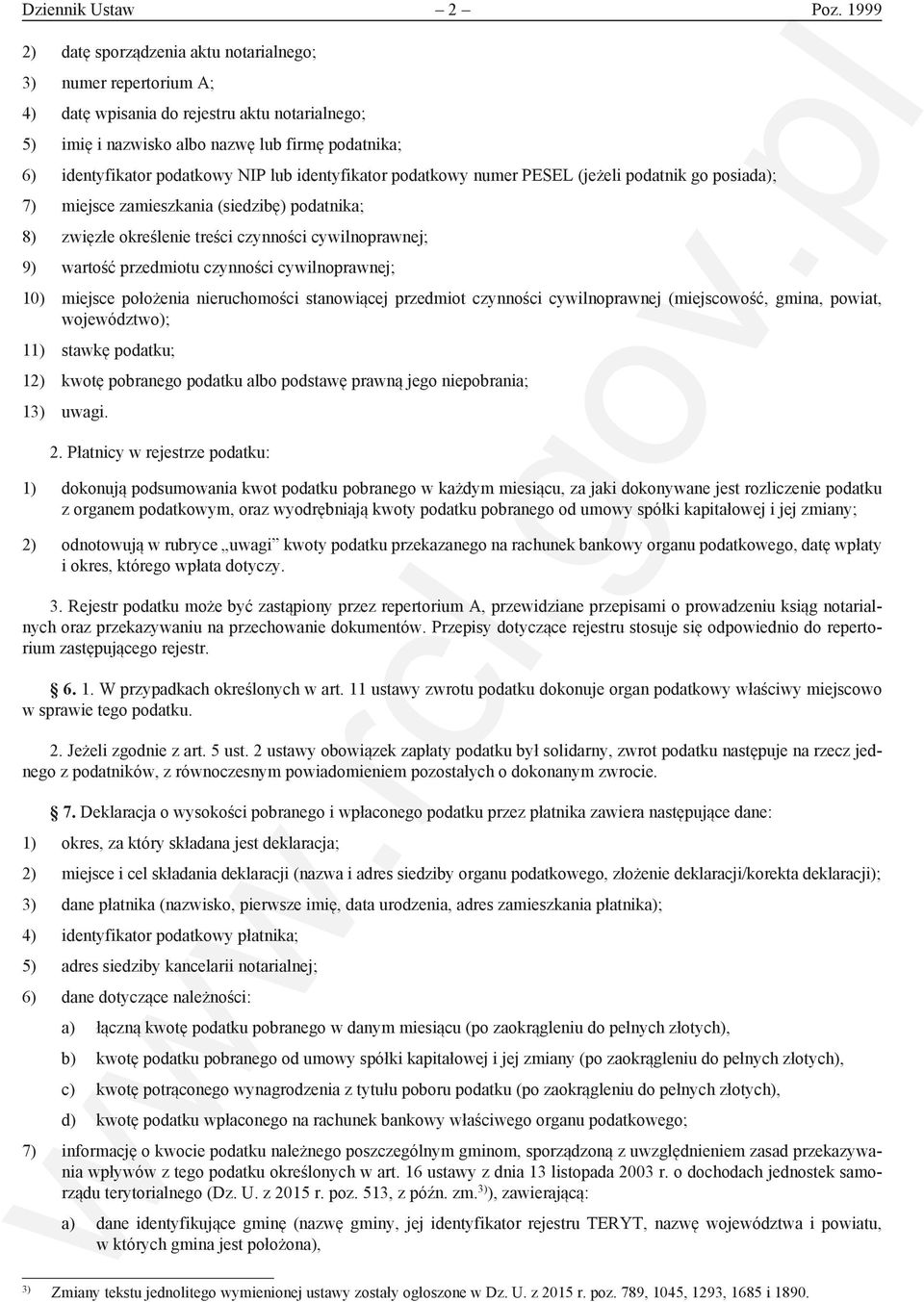 lub identyfikator podatkowy numer PESEL (jeżeli podatnik go posiada); 7) miejsce zamieszkania (siedzibę) podatnika; 8) zwięe określenie treści czynności cywilnoprawnej; 9) wartość przedmiotu