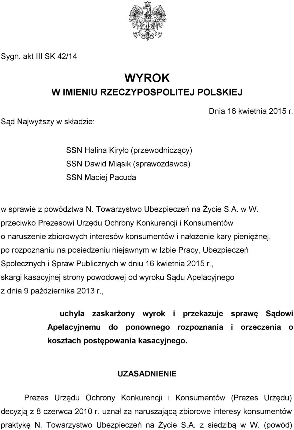 przeciwko Prezesowi Urzędu Ochrony Konkurencji i Konsumentów o naruszenie zbiorowych interesów konsumentów i nałożenie kary pieniężnej, po rozpoznaniu na posiedzeniu niejawnym w Izbie Pracy,