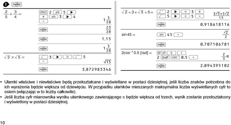 W przypadku ułamków mieszanych maksymalna liczba wyświetlanych cyfr to osiem (włączając w to liczby