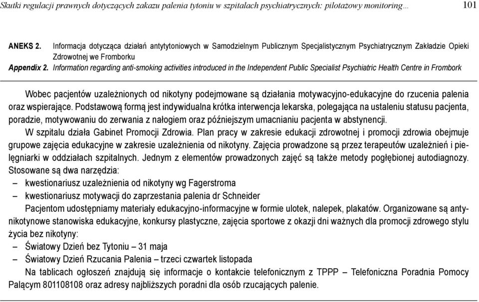 Information regarding anti-smoking activities introduced in the Independent Public Specialist Psychiatric Health Centre in Frombork Wobec pacjentów uzależnionych od nikotyny podejmowane są działania