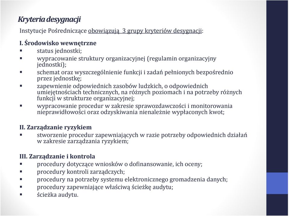 jednostkę; zapewnienie odpowiednich zasobów ludzkich, o odpowiednich umiejętnościach technicznych, na różnych poziomach i na potrzeby różnych funkcji w strukturze organizacyjnej; wypracowanie