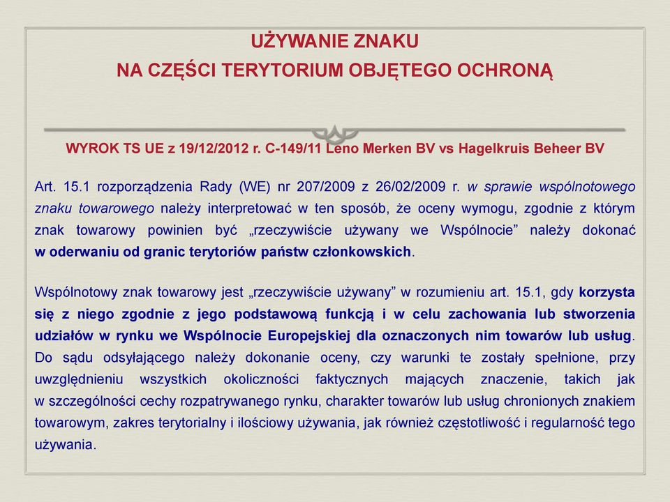 od granic terytoriów państw członkowskich. Wspólnotowy znak towarowy jest rzeczywiście używany w rozumieniu art. 15.