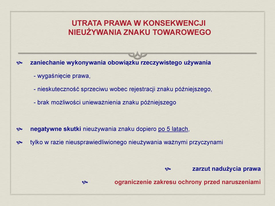 możliwości unieważnienia znaku późniejszego negatywne skutki nieużywania znaku dopiero po 5 latach, tylko w