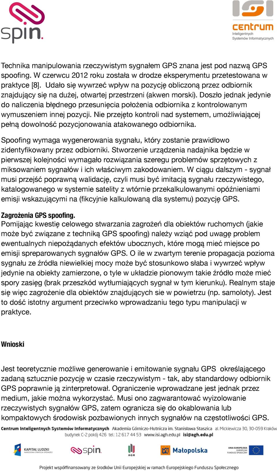 Doszło jednak jedynie do naliczenia błędnego przesunięcia położenia odbiornika z kontrolowanym wymuszeniem innej pozycji.