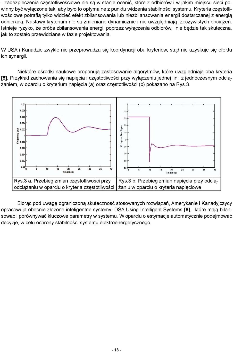 Nastawy kryterium nie są zmieniane dynamicznie i nie uwzględniają rzeczywistych obciążeń.