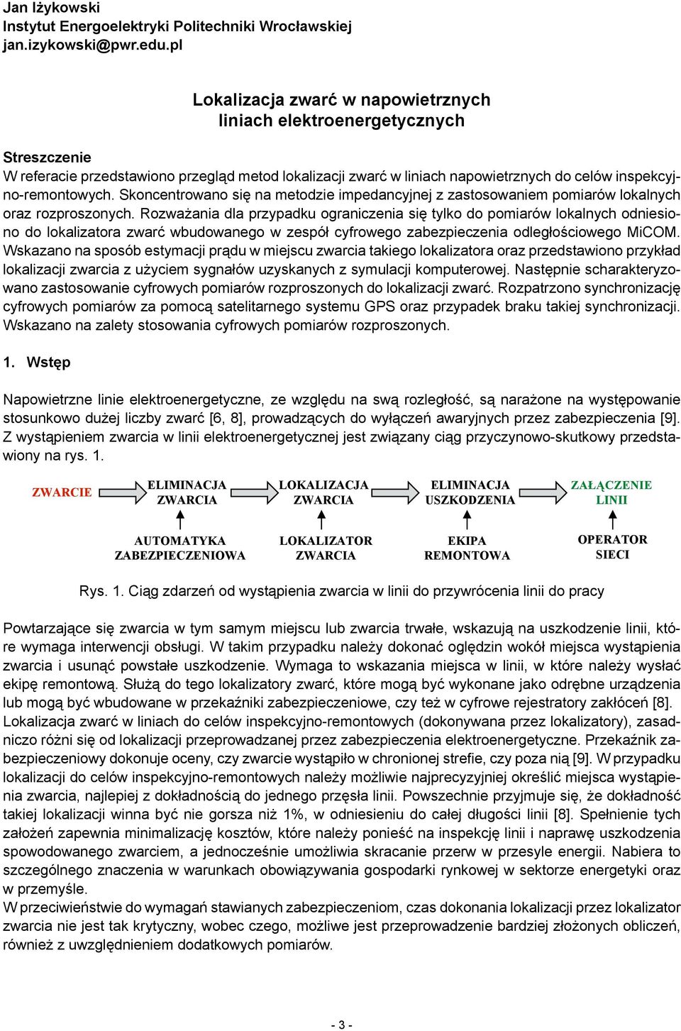 Skoncentrowano się na metodzie impedancyjnej z zastosowaniem pomiarów lokalnych oraz rozproszonych.