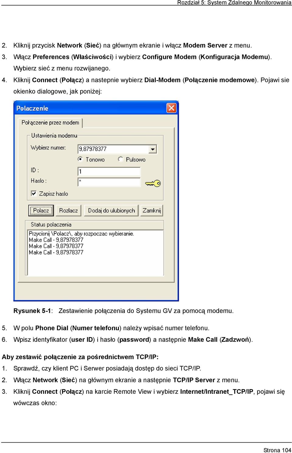 6. Wpisz identyfikator (user ID) i hasło (password) a następnie Make Call (Zadzwoń). Aby zestawić połączenie za pośrednictwem TCP/IP: 1.