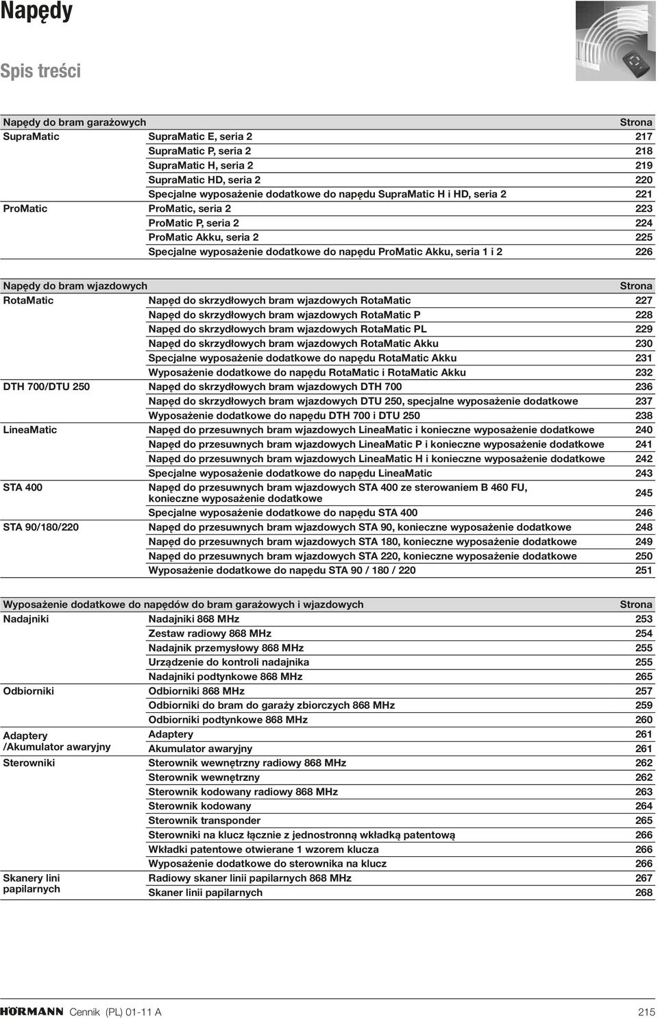 Napędy do bram wjazdowych Strona RotaMatic Napęd do skrzydłowych bram wjazdowych RotaMatic 227 Napęd do skrzydłowych bram wjazdowych RotaMatic P 228 Napęd do skrzydłowych bram wjazdowych RotaMatic PL