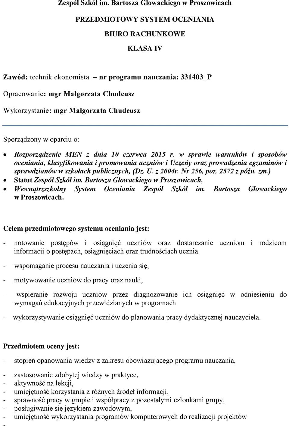 Wykorzystanie: mgr Małgorzata Chudeusz Sporządzony w oparciu o: Rozporządzenie MEN z dnia 10 czerwca 2015 r.