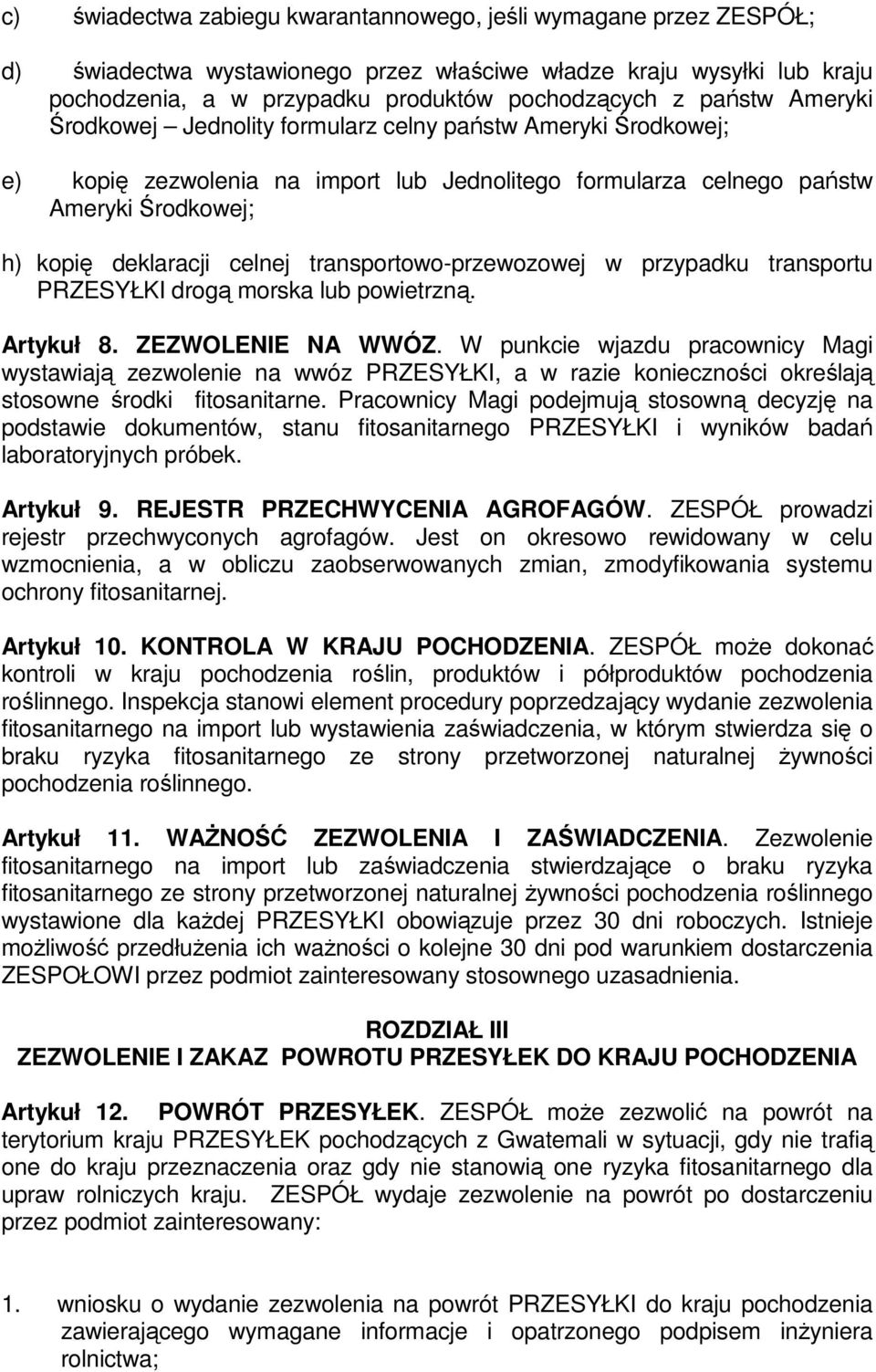 transportowo-przewozowej w przypadku transportu PRZESYŁKI drogą morska lub powietrzną. Artykuł 8. ZEZWOLENIE NA WWÓZ.