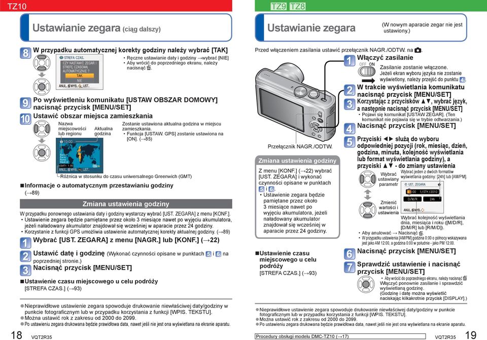 Po wyświetleniu komunikatu [USTAW OBSZAR DOMOWY] nacisnąć przycisk [MENU/SET] Ustawić obszar miejsca zamieszkania Nazwa miejscowości lub regionu Aktualna godzina Zostanie ustawiona aktualna godzina w