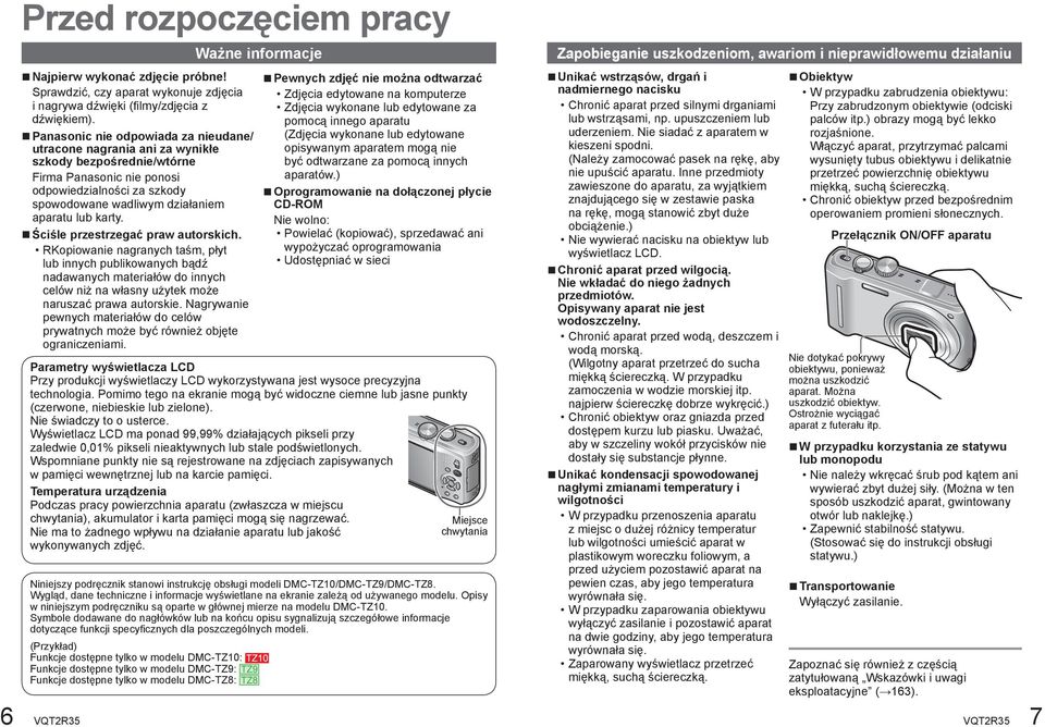 Panasonic nie odpowiada za nieudane/ utracone nagrania ani za wynikłe szkody bezpośrednie/wtórne Firma Panasonic nie ponosi odpowiedzialności za szkody spowodowane wadliwym działaniem aparatu lub