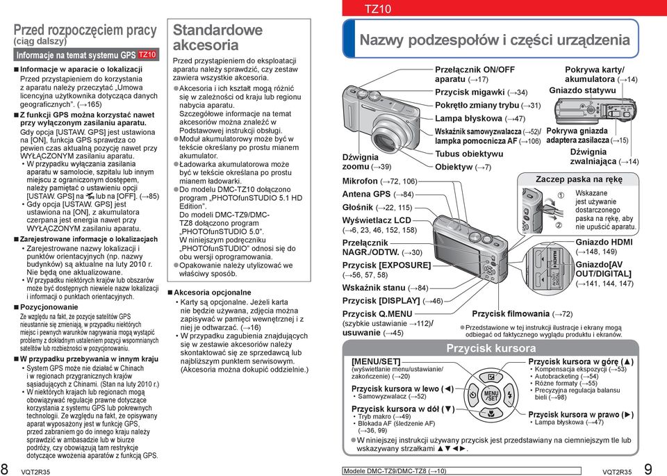 GPS] jest ustawiona na [ON], funkcja GPS sprawdza co pewien czas aktualną pozycję nawet przy WYŁĄCZONYM zasilaniu aparatu.