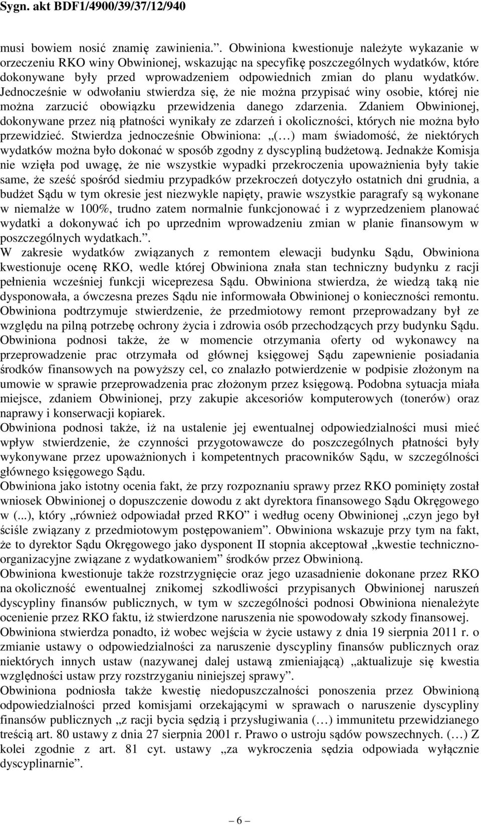 wydatków. Jednocześnie w odwołaniu stwierdza się, że nie można przypisać winy osobie, której nie można zarzucić obowiązku przewidzenia danego zdarzenia.