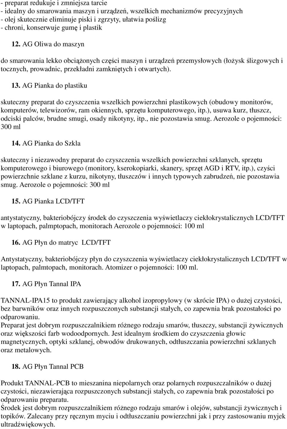 AG Pianka do plastiku skuteczny preparat do czyszczenia wszelkich powierzchni plastikowych (obudowy monitorów, komputerów, telewizorów, ram okiennych, sprzętu komputerowego, itp.