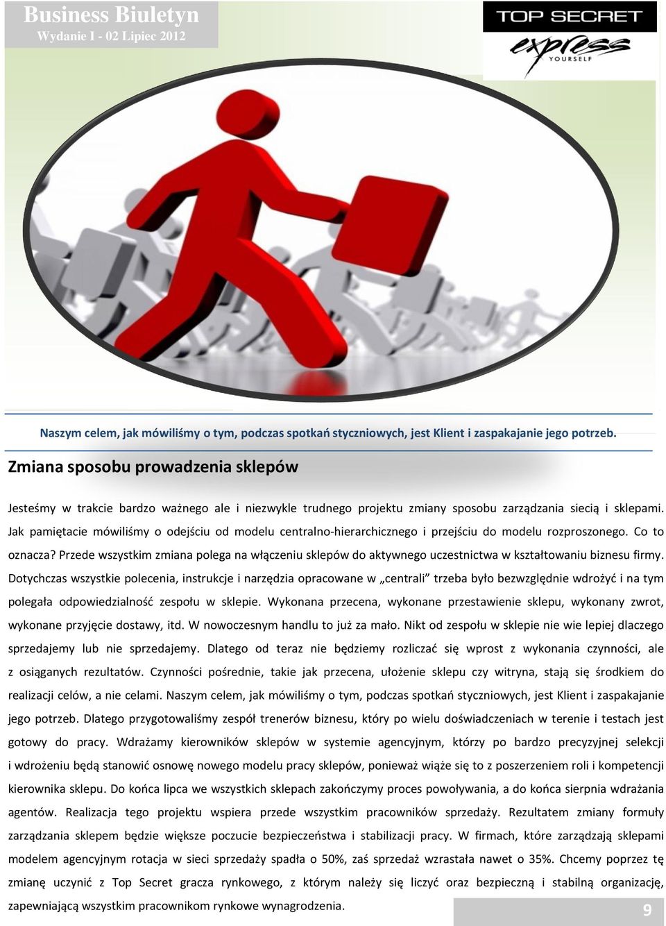 Jak pamiętacie mówiliśmy o odejściu od modelu centralno-hierarchicznego i przejściu do modelu rozproszonego. Co to oznacza?