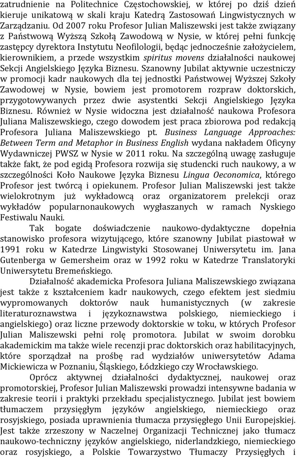 założycielem, kierownikiem, a przede wszystkim spiritus movens działalności naukowej Sekcji Angielskiego Języka Biznesu.