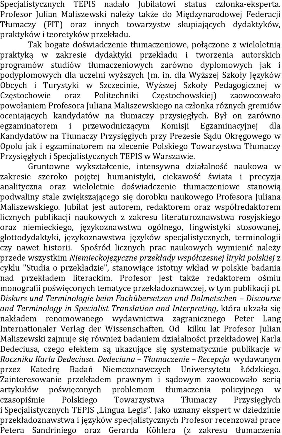 Tak bogate doświadczenie tłumaczeniowe, połączone z wieloletnią praktyką w zakresie dydaktyki przekładu i tworzenia autorskich programów studiów tłumaczeniowych zarówno dyplomowych jak i