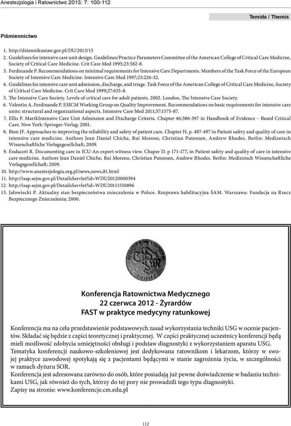 Recommendations on minimal requirements for Intensive Care Departments. Members of the Task Force of the European Society of Intensive Care Medicine. Intensive Care Med 1997;23:226-32. 4.