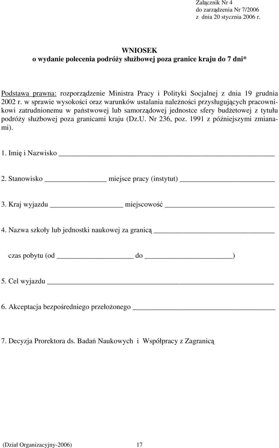 w sprawie wysokości oraz warunków ustalania należności przysługujących pracownikowi zatrudnionemu w państwowej lub samorządowej jednostce sfery budżetowej z tytułu podróży służbowej poza granicami