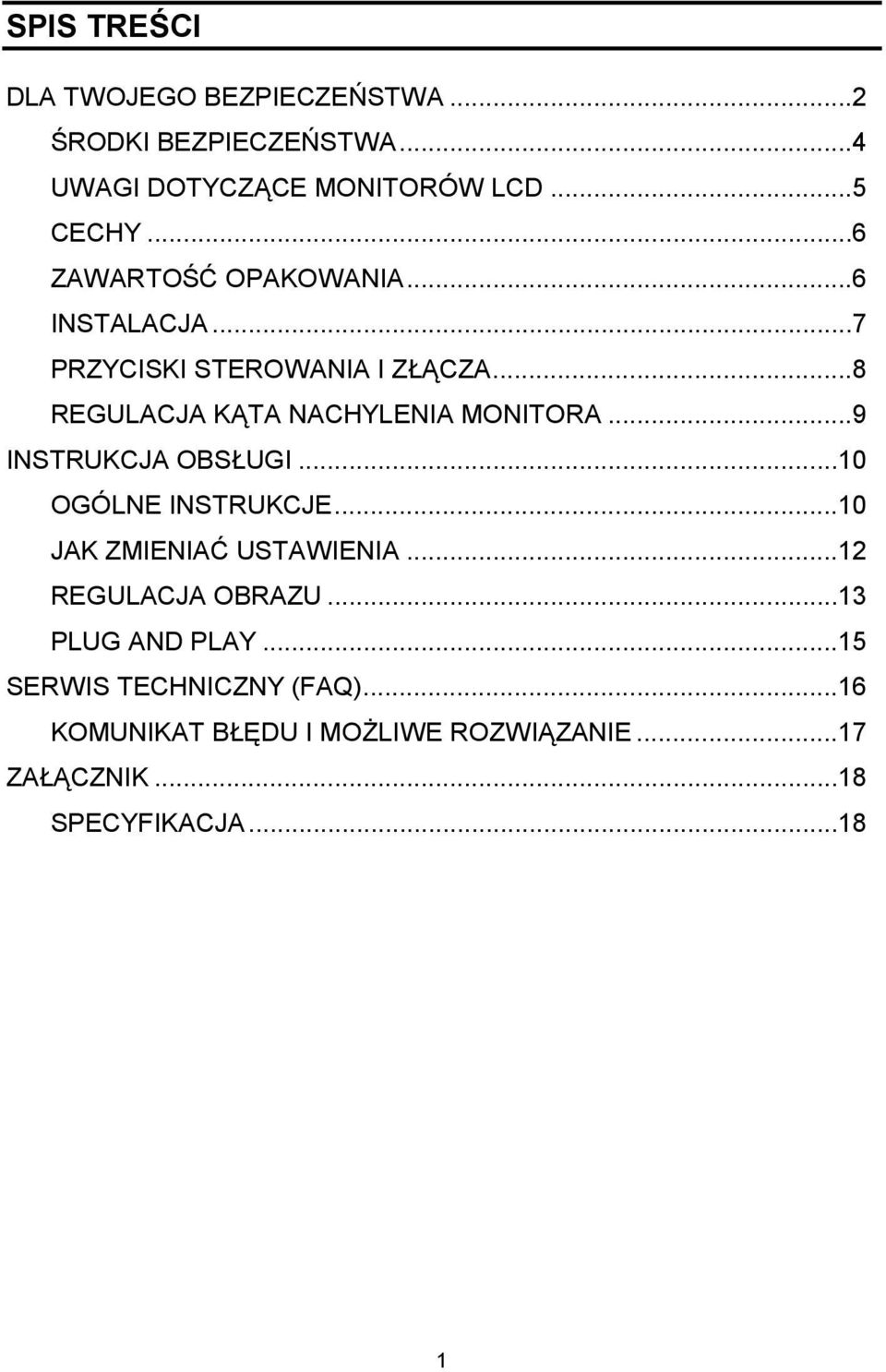 ..9 INSTRUKCJA OBSŁUGI...10 OGÓLNE INSTRUKCJE...10 JAK ZMIENIAĆ USTAWIENIA...12 REGULACJA OBRAZU.