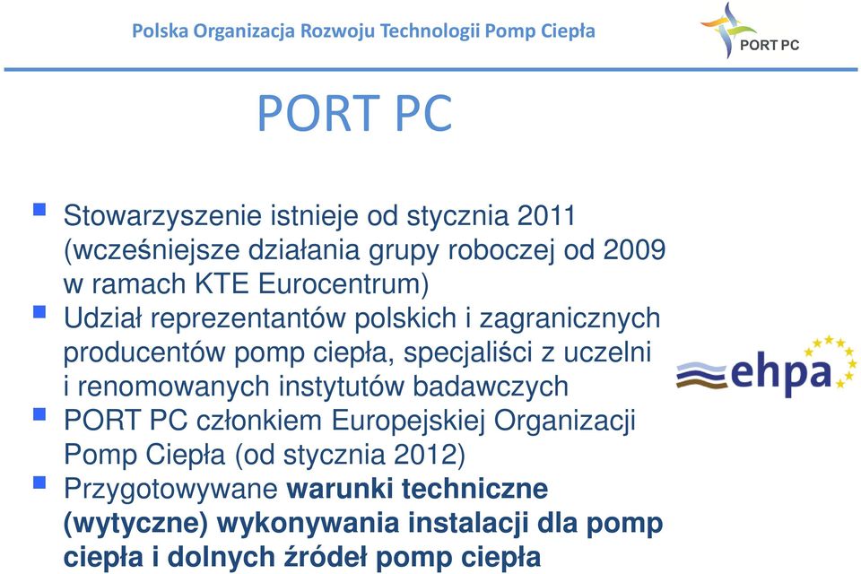 renomowanych instytutów badawczych PORT PC członkiem Europejskiej Organizacji Pomp Ciepła (od stycznia 2012)