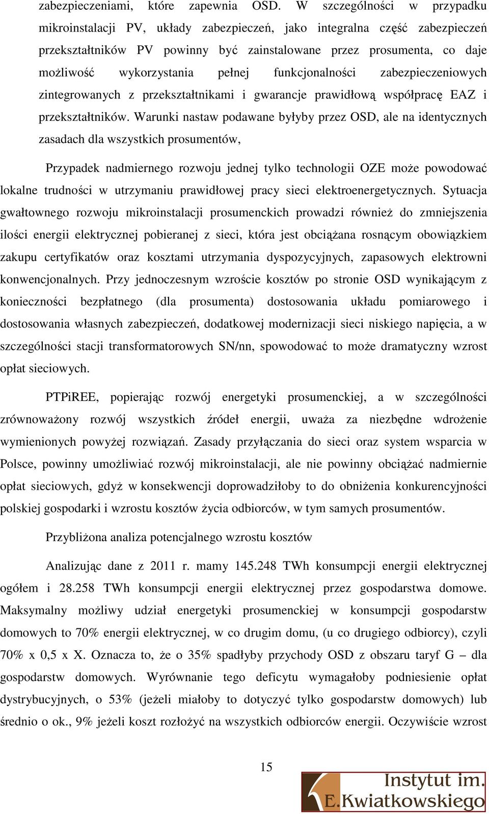 pełnej funkcjonalności zabezpieczeniowych zintegrowanych z przekształtnikami i gwarancje prawidłową współpracę EAZ i przekształtników.