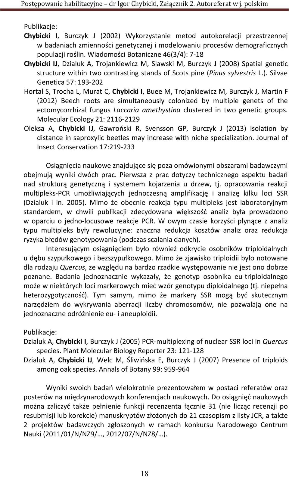 7-18 Chybicki IJ, Dzialuk A, Trojankiewicz M, Slawski M, Burczyk J (2008) 