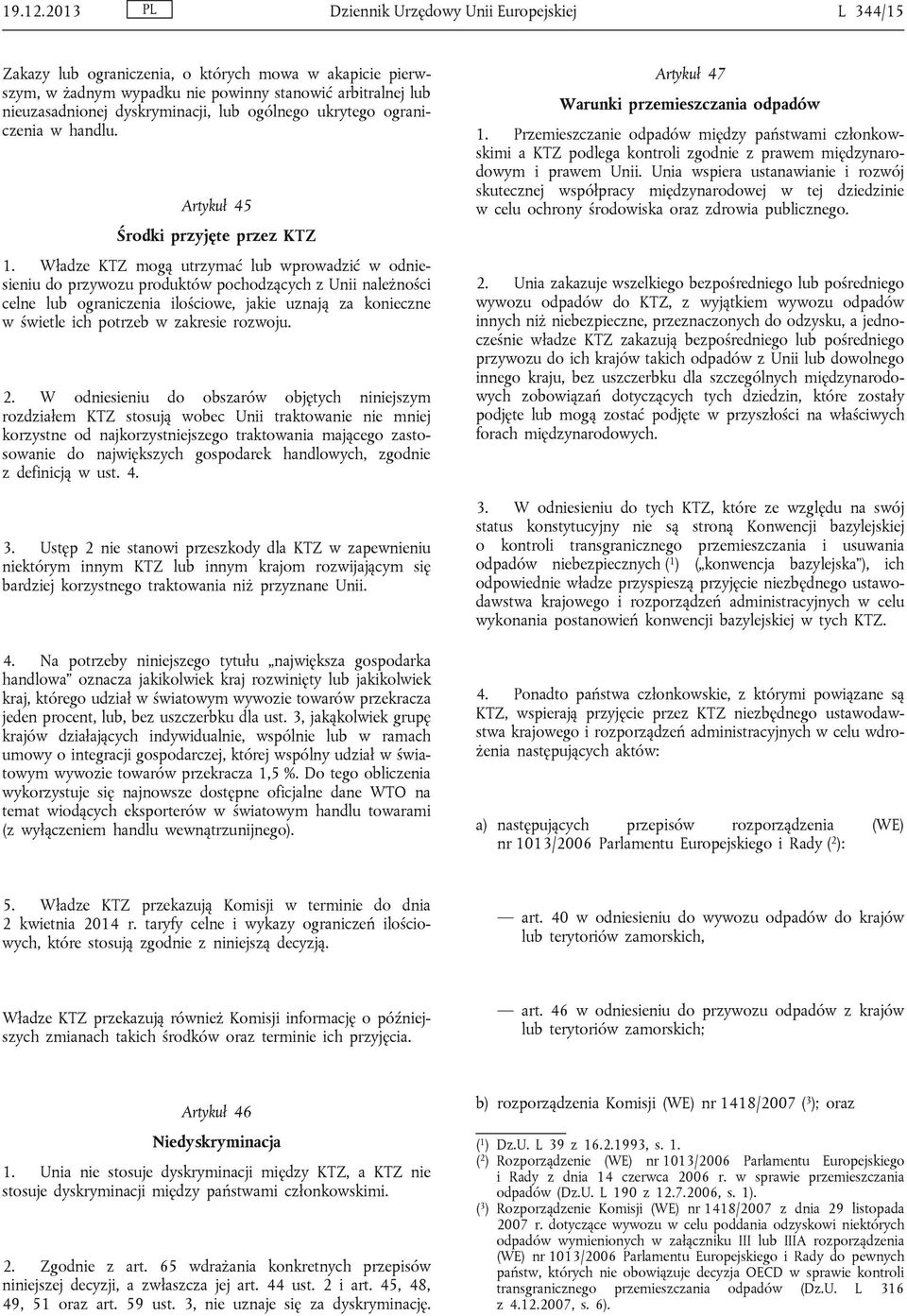 lub ogólnego ukrytego ograniczenia w handlu. Artykuł 45 Środki przyjęte przez KTZ 1.