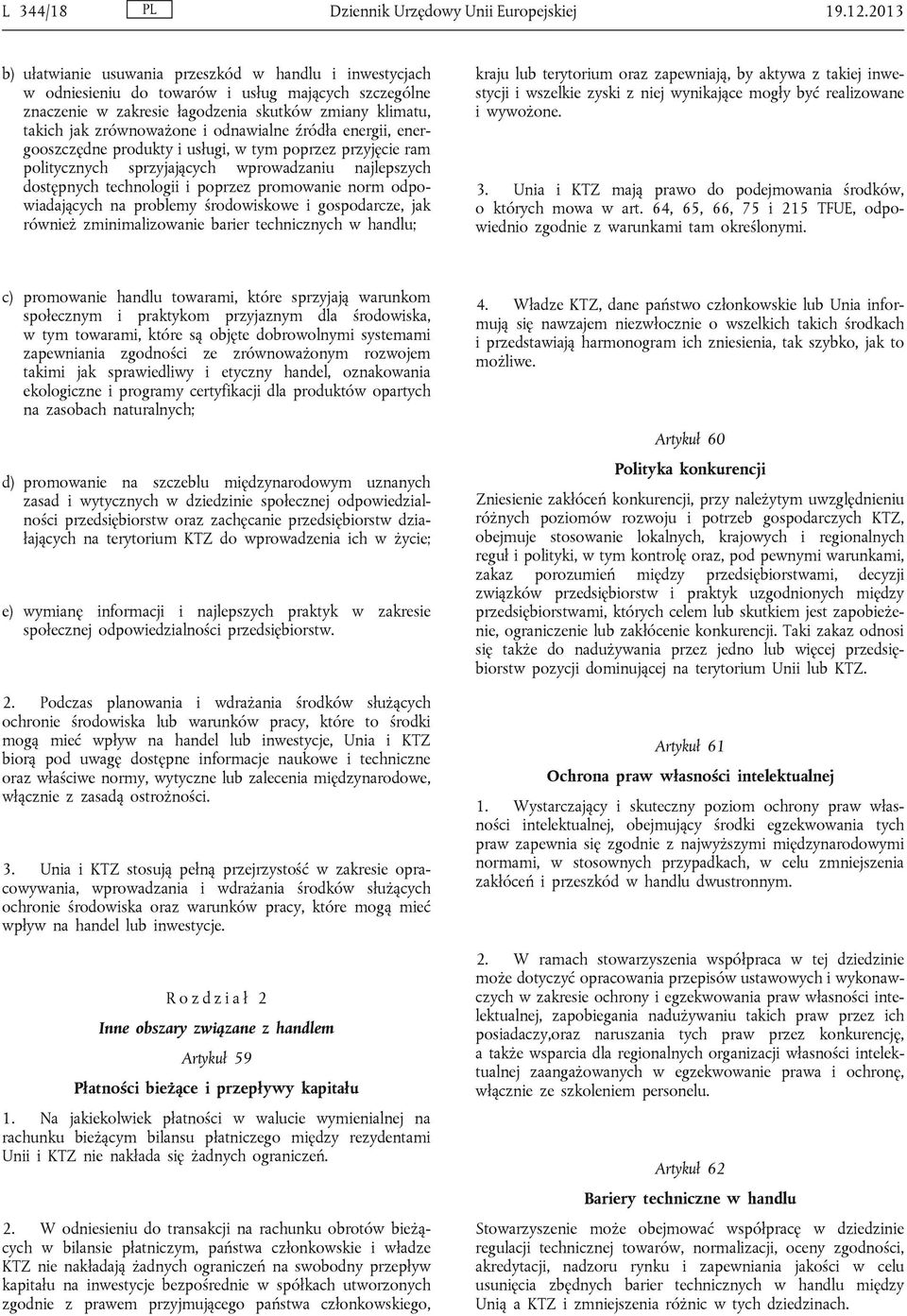 odnawialne źródła energii, energooszczędne produkty i usługi, w tym poprzez przyjęcie ram politycznych sprzyjających wprowadzaniu najlepszych dostępnych technologii i poprzez promowanie norm