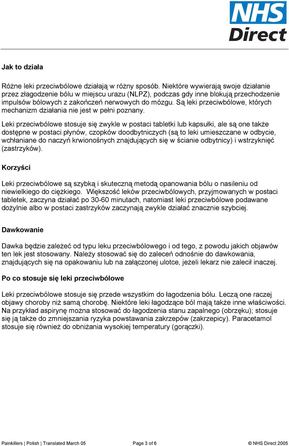 Są leki przeciwbólowe, których mechanizm działania nie jest w pełni poznany.